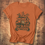 I Paid Money to Sleep Outside T-Shirt
