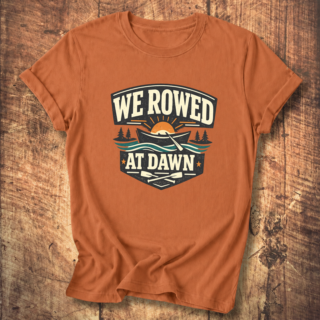 We Rowed At Dawn T-Shirt