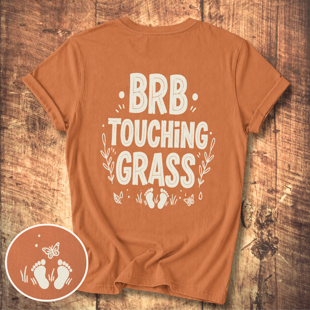 BRB Touching Grass T-Shirt