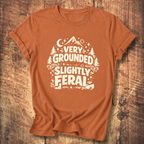 Very Grounded Slightly Feral T-Shirt