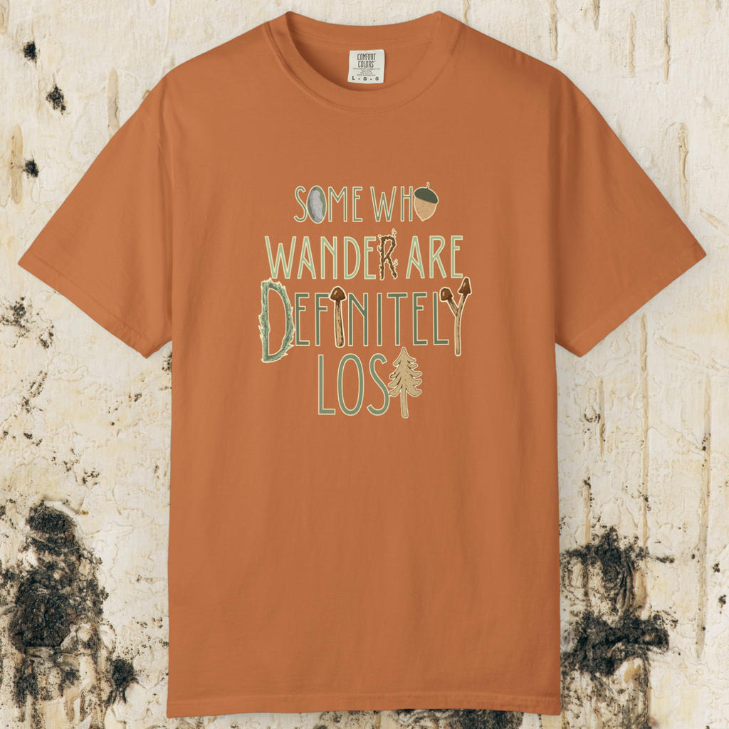Some Who Wander Are Definitely Lost Tee