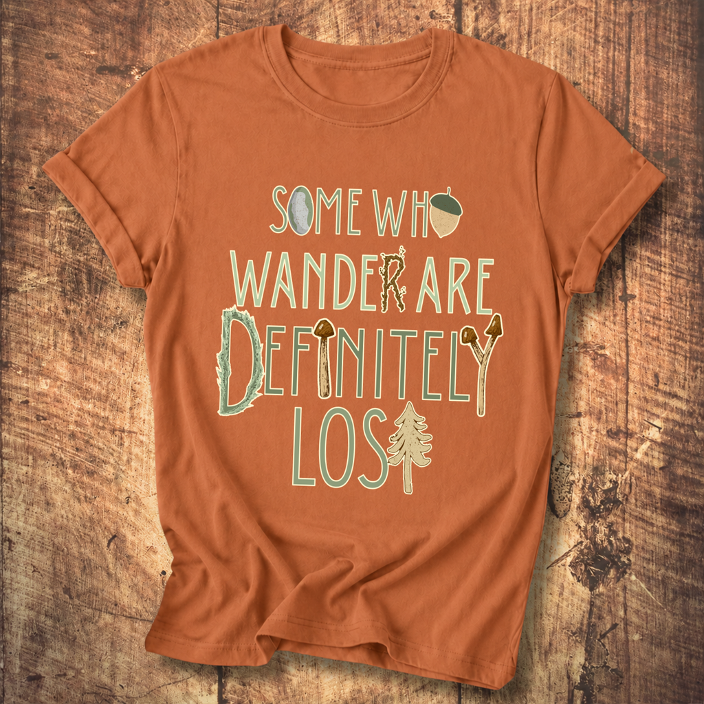 Some Who Wander Are Definitely Lost Tee
