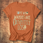 Some Who Wander Are Definitely Lost Tee